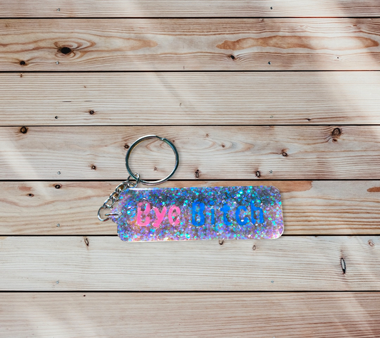 Bye Bitch Keychain
